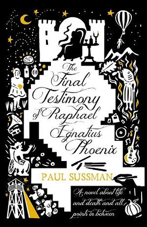 The Final Testimony of Raphael Ignatius Phoenix by Paul Sussman