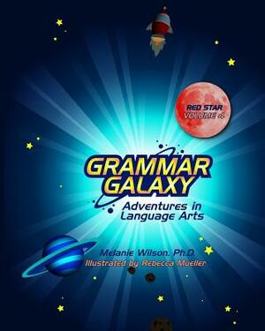 Grammar Galaxy Red Star: Adventures in Language Arts by Melanie Wilson