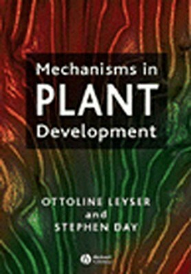 Mechanisms in Plant Development by Ottoline Leyser, Stephen Day