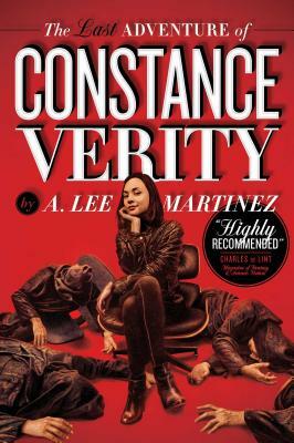 The Last Adventure of Constance Verity by A. Lee Martinez