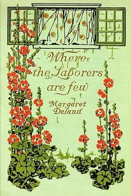 Where the Laborers are Few by Margaret Deland