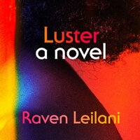 Luster by Raven Leilani