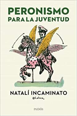 Peronismo para la juventud by Natali Incaminato