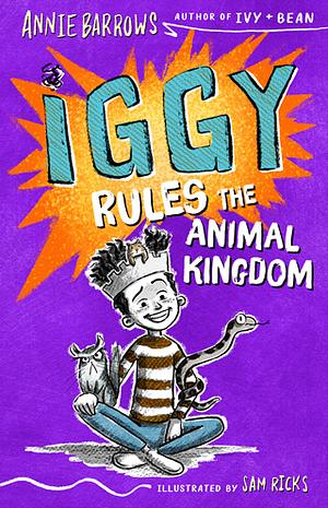 Iggy Rules the Animal Kingdom by Annie Barrows