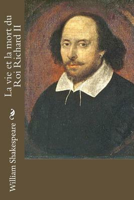 La vie et la mort du Roi Richard II by William Shakespeare