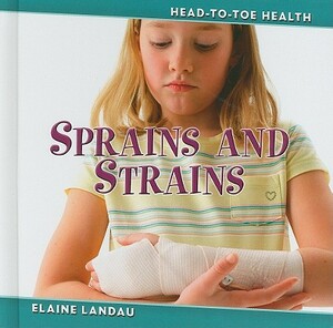 Sprains and Strains by Elaine Landau