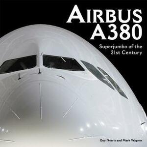 Airbus A380: Superjumbo of the 21st Century by Guy Norris