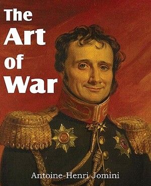 The Art of War by Antoine-Henri Jomini