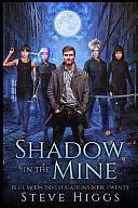 Shadow in the Mine: Blue Moon Investigations Book 20 by Steven Higgs