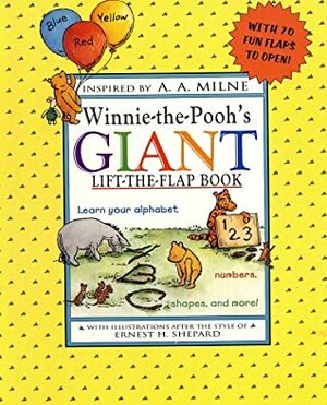 Winnie-the-Pooh's GIANT Lift-the-Flap Book by Ernest H. Shepard, Eleanor Kwei, A.A. Milne