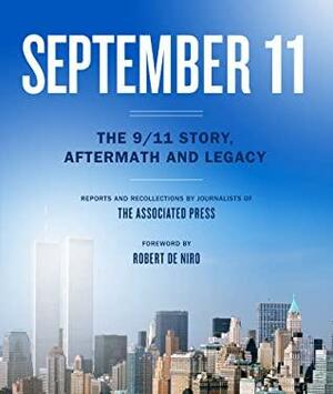 September 11: The 9/11 Story, Aftermath and Legacy by Associated Press, Robert De Niro