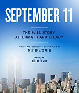 September 11: The 9/11 Story, Aftermath and Legacy by The Associated Press, Robert De Niro