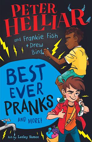 Best Ever Pranks (and More!): By Frankie Fish and Drew Bird by Peter Helliar