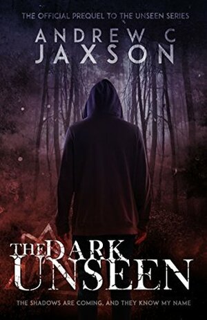 The Dark Unseen by Andrew C. Jaxson