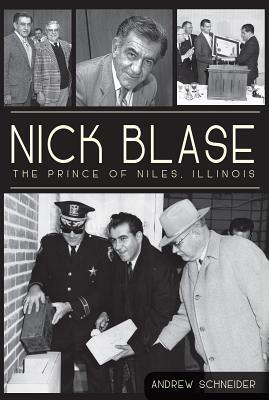 Nick Blase: The Prince of Niles, Illinois by Andrew Schneider