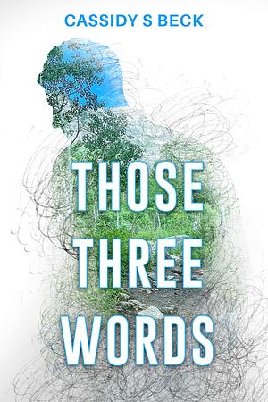 Those Three Words by Jennifer A Pratt, Cassidy S. Beck, Cassidy S. Beck, Stacey Marsh
