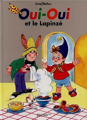 Oui-Oui et le Lapinzé by Enid Blyton