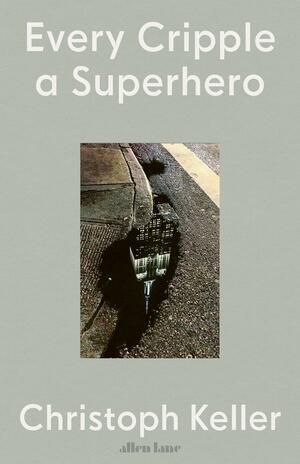 Every Cripple a Superhero by Christoph Keller