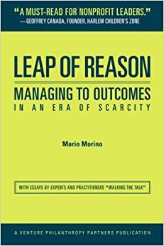 Leap of Reason: Managing to Outcomes in an Era of Scarcity by Mario Morino