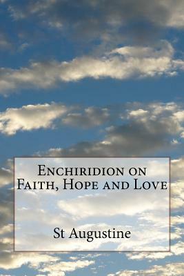 Enchiridion on Faith, Hope and Love by Saint Augustine