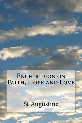 Enchiridion on Faith, Hope and Love by Saint Augustine of Hippo