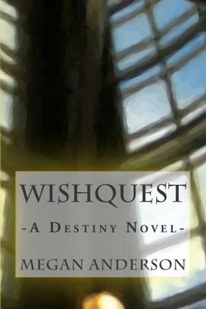 WishQuest: A Destiny Novel by Megan Anderson