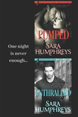 Stilettos and Seductions Duo: Pumped and Enthralled by Sara Humphreys