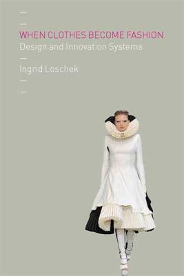 When Clothes Become Fashion by Ingrid Loschek