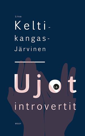 Ujot ja introvertit by Liisa Keltikangas-Järvinen