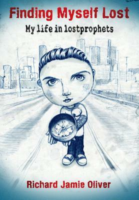 Finding Myself Lost: My Life in Lostprophets by Richard Oliver