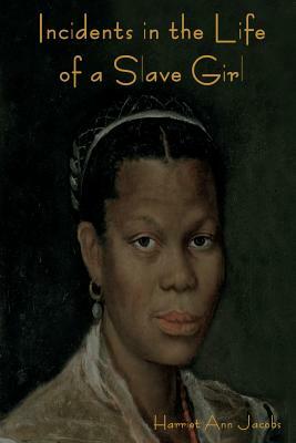 Incidents in the Life of a Slave Girl by Harriet Ann Jacobs