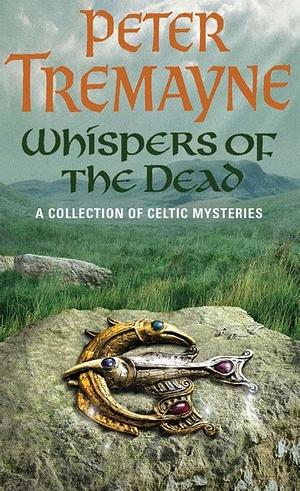 Whispers of the Dead: A Collection of Sister Fidelma Mysteries by Peter Tremayne