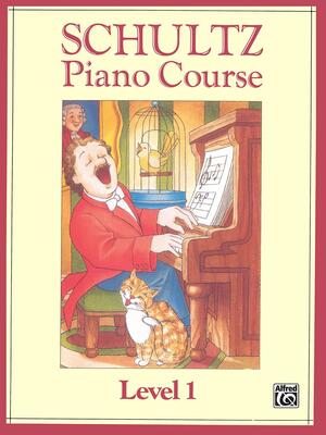 Schultz Piano Course: Level 1 by Robert Schultz, Pamela Schultz