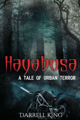 Hayabusa: A Tale of Urban Terror by Darrell King