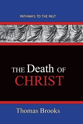 The Death of Christ: Pathways To The Past by James Denney