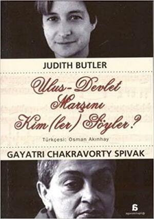 Ulus-Devlet Marşını Kim(ler) Söyler? by Gayatri Chakravorty Spivak, Judith Butler