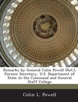 Remarks by General Colin Powell (Ret.), Former Secretary, U.S. Department of State to the Command and General Staff College by Colin L. Powell