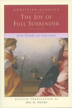 The Joy of Full Surrender by Jean-Pierre de Caussade