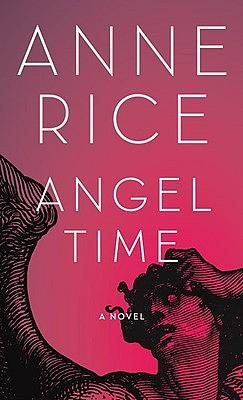 Angel Time by Anne Rice