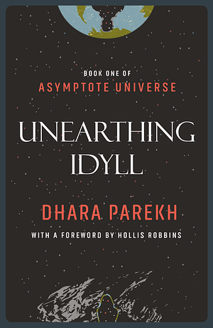 Unearthing Idyll by Dhara Parekh