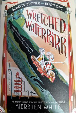 Wretched Waterpark by Kiersten White