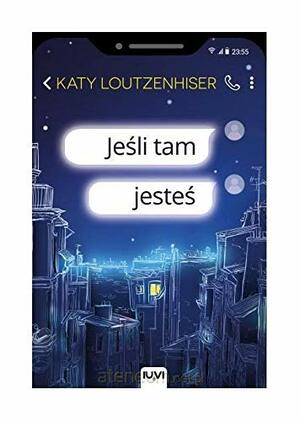Jeśli tam jesteś by Katy Loutzenhiser