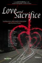 Love And Sacrifice: Touching Stories About Troubled Relationships by Joseph D'Lacey, Robert Pratten, Patti Dean, Lon Prater, Saundra Mitchell, William Malmborg, Jeremy C. Shipp, Mike Davis, Gary McMahon, Bruce Golden
