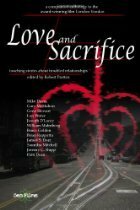 Love And Sacrifice: Touching Stories About Troubled Relationships by Joseph D'Lacey, Robert Pratten, Lon Prater, Mike Davis, Saundra Mitchell, Patti Dean, William Malmborg, Gary McMahon, Jeremy C. Shipp, Bruce Golden