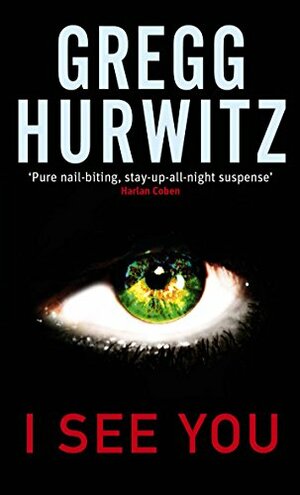 I See You by Gregg Hurwitz