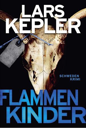 Flammenkinder: Schweden-Krimi by Lars Kepler, Lars Kepler