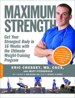 Maximum Strength: Get Your Strongest Body in 16 Weeks with the Ultimate Weight-Training Program by Eric Cressey, Matt Fitzgerald