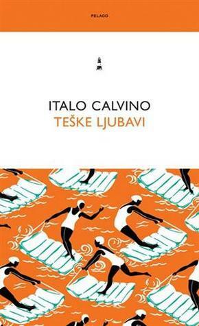 Teške ljubavi by Italo Calvino