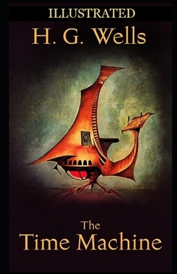 The Time Machine Illustrated by H.G. Wells