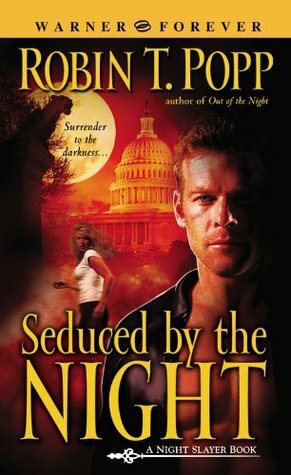Seduced by the Night by Robin T. Popp